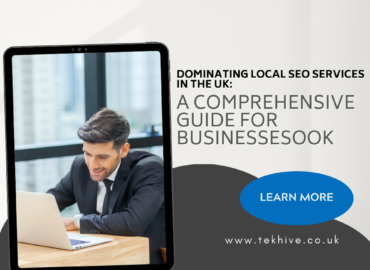 Dominating Local SEO Services in the UK: A Comprehensive Guide for Businesses