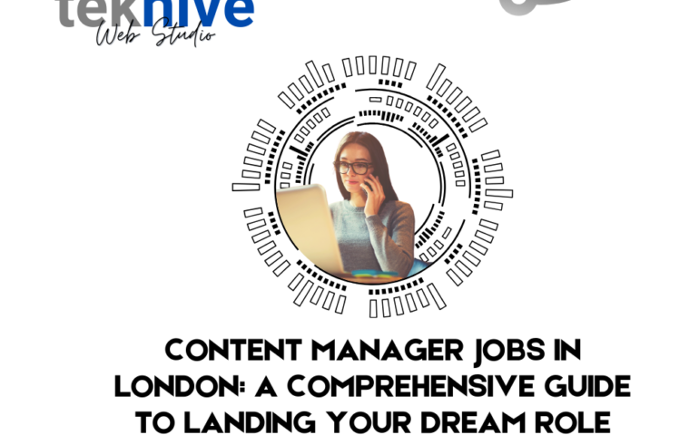 Content Manager Jobs in London: A Comprehensive Guide to Landing Your Dream Role