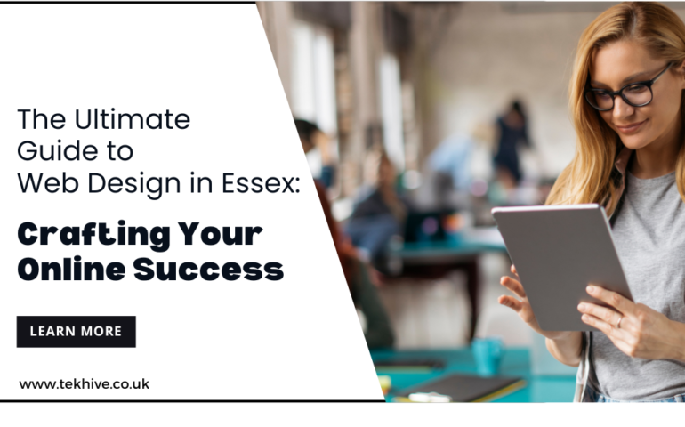 The Ultimate Guide to Web Design in Essex: Crafting Your Online Success