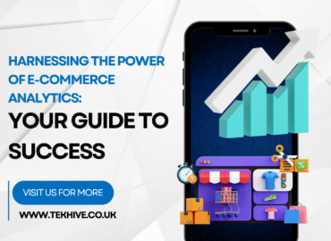 Harnessing the Power of E-commerce Analytics: Your Guide to Success