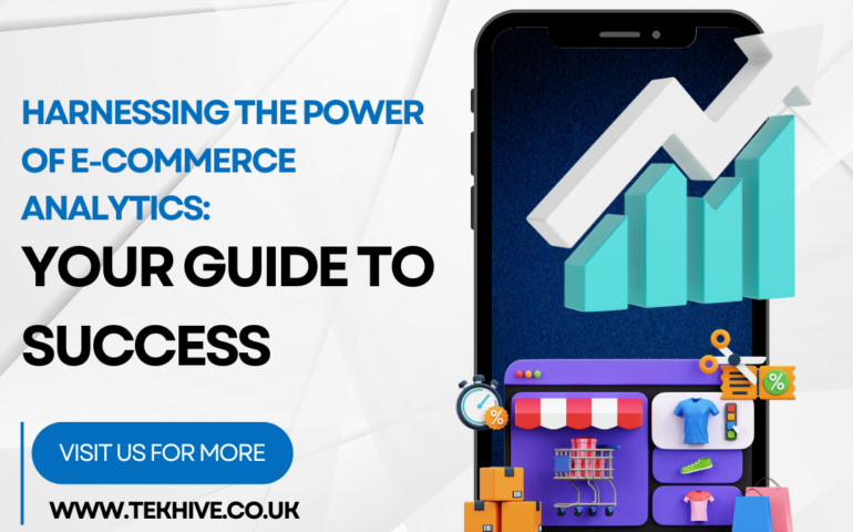 Harnessing the Power of E-commerce Analytics: Your Guide to Success