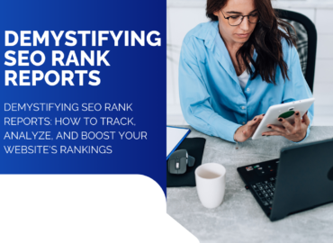 Demystifying SEO Rank Reports: How to Track, Analyze, and Boost Your Website’s Rankings