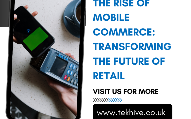 The Rise of Mobile Commerce: Transforming the Future of Retail