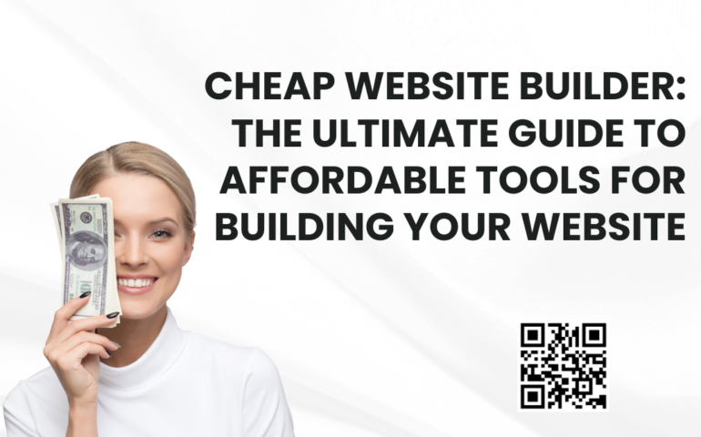 Cheap Website Builder: The Ultimate Guide to Affordable Tools for Building Your Website