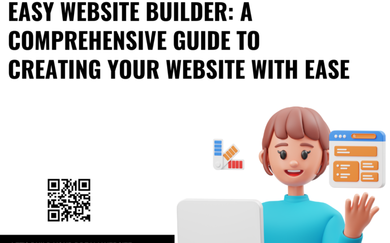 Easy Website Builder: A Comprehensive Guide to Creating Your Website with Ease